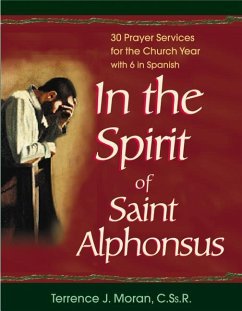 In the Spirit of Saint Alphonsus: 30 Prayer Services for the Church Year - Moran, Terrence J.