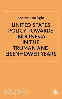 United States Policy Towards Indonesia in the Truman and Eisenhower Years - Roadnight, A.