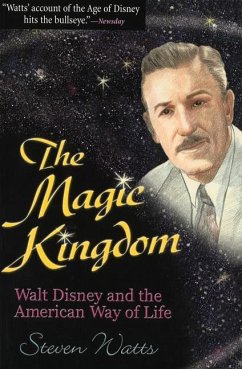 The Magic Kingdom: Walt Disney and the American Way of Life - Watts, Steven