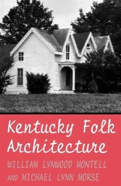 Kentucky Folk Architecture - Montell, William Lynwood; Morse, Michael L