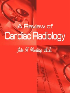 A Review of Cardiac Radiology - Woodring M. D., John H.