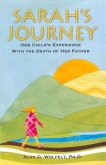 Sarah's Journey: One Child's Experience with the Death of Her Father
