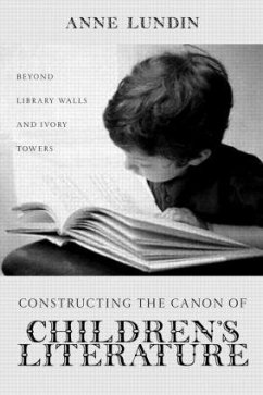 Constructing the Canon of Children's Literature - Lundin, Anne