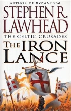 The Iron Lance - Lawhead, Stephen R; Lawhead, Steve