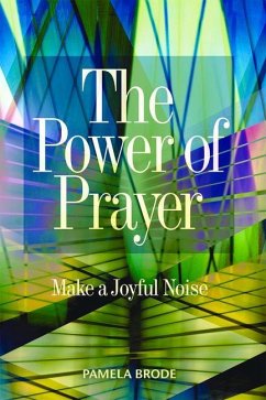 The Power of Prayer: Make a Joyful Noise - Brode, Pamela