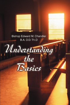 Understanding the Basics - Chandler B. A. D. D. Th. D, Bishop Edward