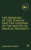 Bridling of the Tongue and the Opening of the Mouth in Biblical Prophecy