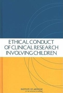 Ethical Conduct of Clinical Research Involving Children - Institute Of Medicine; Board On Health Sciences Policy; Committee on Clinical Research Involving Children