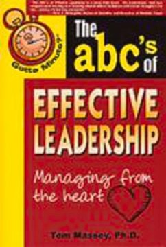The ABC's of Effective Leadership: Managing from the Heart - Massey M. D., Tom