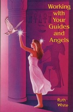 Working with Your Guides and Angels - White, Ruth