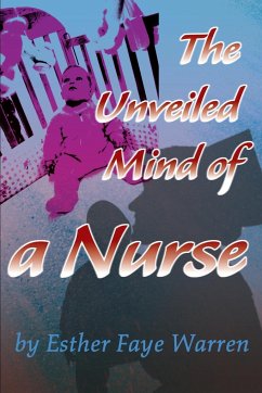 The Unveiled Mind of a Nurse - Warren, Esther Faye