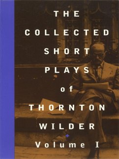 The Collected Short Plays of Thornton Wilder, Volume I - Wilder, Thornton