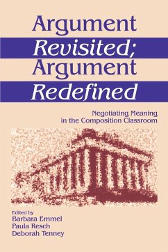 Argument Revisited; Argument Redefined - Emmel, Barbara / Resch, Paula / Tenney, Deborah (eds.)
