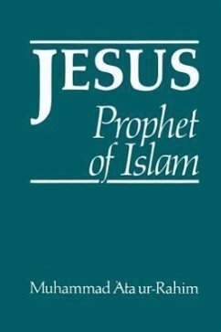 Jesus: Prophet of Islam - Ur-Rahim, Muhammad Ata