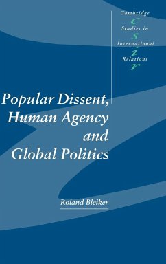 Popular Dissent, Human Agency and Global Politics - Bleiker, Roland