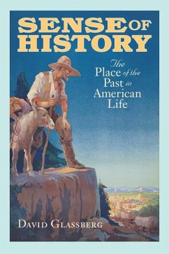 Sense of History: The Place of the Past in American Life - Glassberg, David