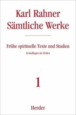 Frühe spirituelle Texte und Studien / Sämtliche Werke 1 - Rahner, Karl