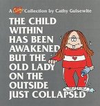 The Child Within Has Been Awakened But the Old Lady on the Outside Just Collapsed