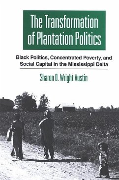 The Transformation of Plantation Politics: Black Politics, Concentrated Poverty, and Social Capital in the Mississippi Delta - Wright Austin, Sharon D.