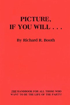 Picture, If You Will . . . - Booth, Richard R.