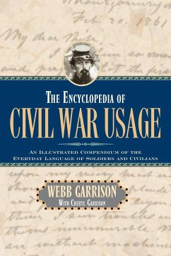 The Encyclopedia of Civil War Usage - Garrison, Webb B.