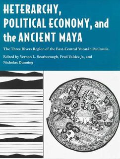 Heterarchy, Political Economy, and the Ancient Maya: The Three Rivers Region of the East-Central Yucatán Peninsula