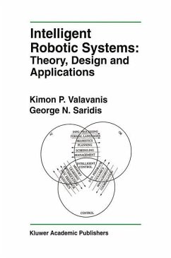 Intelligent Robotic Systems: Theory, Design and Applications - Valavanis, Kimon P.;Saridis, George N.