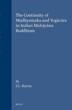 The Continuity of Madhyamaka and Yogācāra in Indian Mahāyāna Buddhism - Harris, Ian Charles