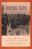 Gentleman Soldier: John Clifford Brown & the Philippine-American War