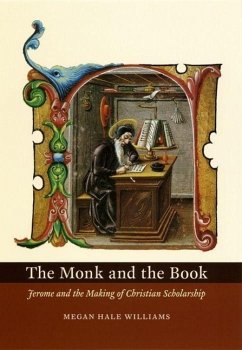 The Monk and the Book: Jerome and the Making of Christian Scholarship - Williams, Megan Hale