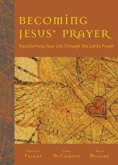 Becoming Jesus' Prayer - Palmer, Gregory V; McCalmont, Cindy M; Milford, Brian K