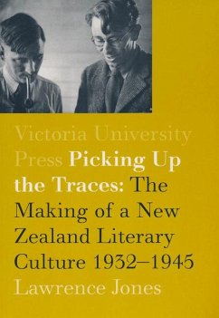 Picking Up the Traces: The Making of a New Zealand Literary Culture 1932-1945 - Jones, Lawrence