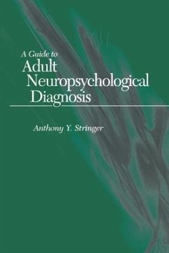 A Guide to Adult Neuropsychological Diagnosis - Stringer, Anthony Y