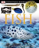 DK Eyewitness Books: Fish: Discover the Amazing World of Fish--How They Evolved, How They Live, and Their We