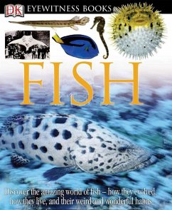 DK Eyewitness Books: Fish: Discover the Amazing World of Fish--How They Evolved, How They Live, and Their We - Parker, Steve