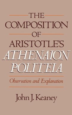 The Composition of Aristotle's Athenaion Politeia - Keaney, John J.