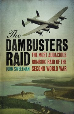 The Dambusters Raid - Sweetman, Dr John