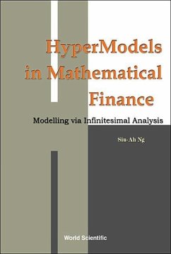 Hypermodels in Mathematical Finance: Modelling Via Infinitesimal Analysis - Ng, Siu-Ah