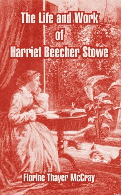 Life and Work of Harriet Beecher Stowe, The - Mccray, Florine Thayer