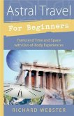 Astral Travel for Beginners Astral Travel for Beginners