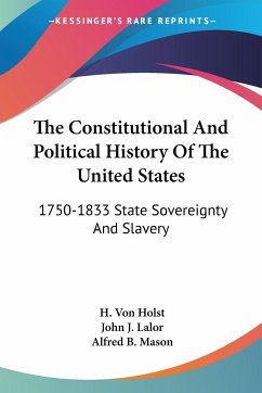 The Constitutional And Political History Of The United States - Holst, H. Von