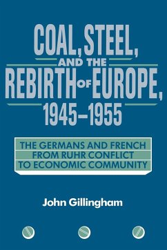 Coal, Steel, and the Rebirth of Europe, 1945 1955 - Gillingham, John; John, Gillingham