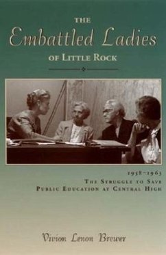 The Embattled Ladies of Little Rock: 1958-1963 the Struggle to Save Public Education at Central High - Lost Coast Press