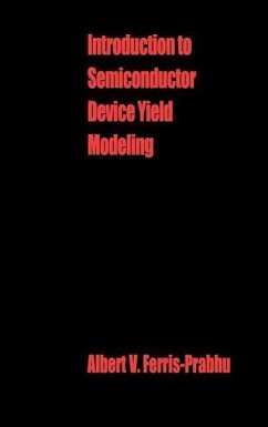 Introduction to Semiconductor Device Yield Modeling - Ferris-Prabhu, Albert V.