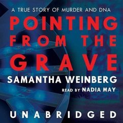 Pointing from the Grave: A True Story of Murder and DNA - Weinberg, Samantha
