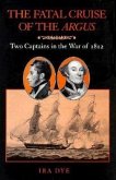 Fatal Cruise of the Argus: Two Captains in the War of 1812