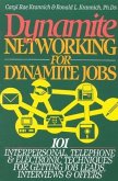 Dynamite Networking for Dynamite Jobs: 101 Interpersonal, Telephone, & Electronic Techniques for Getting Job Leads, Interviews, and Offers