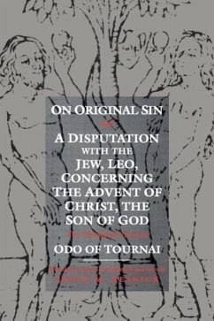 On Original Sin and a Disputation with the Jew, Leo, Concerning the Advent of Christ, the Son of God - Tournai, Odo Of