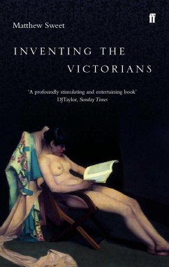 Inventing the Victorians - Sweet, Matthew