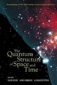 Quantum Structure of Space and Time, the - Proceedings of the 23rd Solvay Conference on Physics